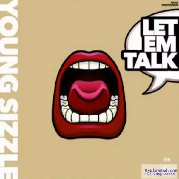 Young Sizzle - Let Em Talk (CDQ)
